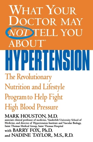 What Your Doctor May Not Tell You About Hypertension